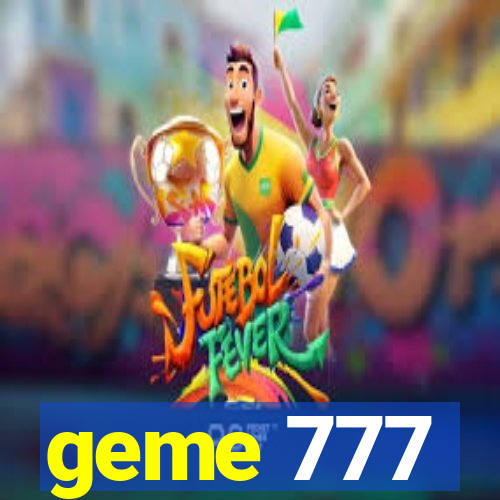 geme 777